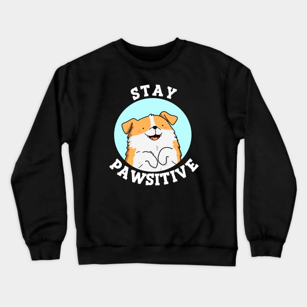 Stay Pawsitive Cute Puppy Dog Pun Crewneck Sweatshirt by punnybone